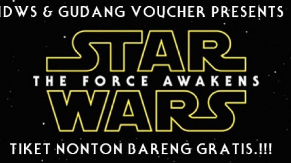 Gudang Voucher Presents : Tiket Nonton Bareng Star Wars, GRATIS!